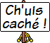 Chui caché !